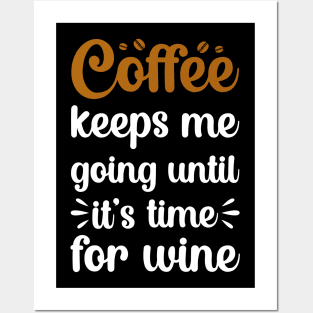 coffee keeps me going until its time for wine Posters and Art